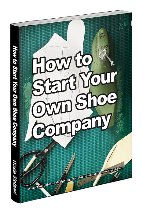 How To Start Your Own Shoe Company ISBN-10:0998707015 ISBN-13:978-0998707013